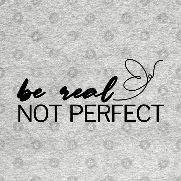 Be Real Not Perfect by Adisa_store